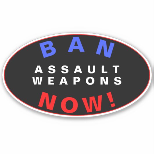BAN ASSAULT WEAPONS NOW! Pro Gun Control Reform シール (正面)