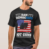 Ban Democrater Not Guns -アンチ民主党寄り砲 Tシャツ (正面)
