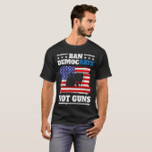 Ban Democrater Not Guns -アンチ民主党寄り砲 Tシャツ (正面フル)