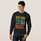 Ban Guns Not Books Tee Read Books Lover スウェットシャツ (正面フル)