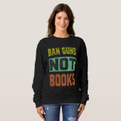 Ban Guns Not Books Tee Read Books Lover スウェットシャツ (正面フル)
