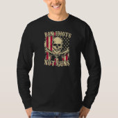 Ban Idiots Not Guns Pro 2a Second Modification Gun Tシャツ (正面)