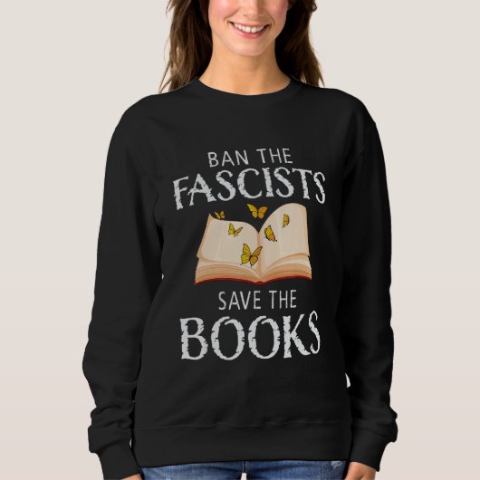 Ban The Fascists Save The Books  Book  Worm Nerd 1 スウェットシャツ (正面)