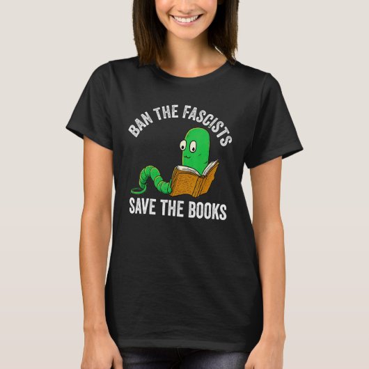Ban The Fascists Save The Books  Book  Worm Nerd 1 Tシャツ (正面)
