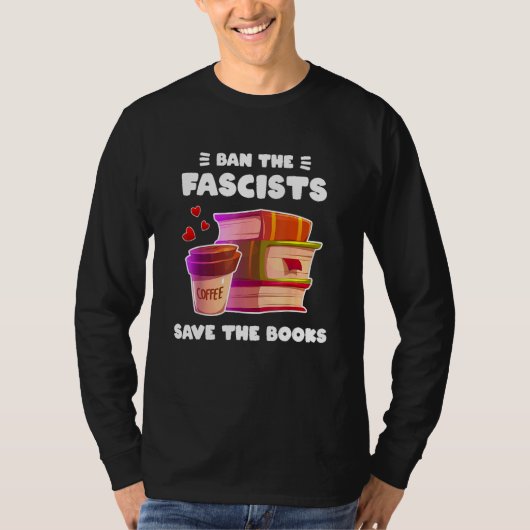 Ban The Fascists Save The Books Funny Banned Books Tシャツ (正面)