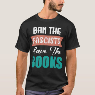 BAN THE FASCISTS SAVE THE BOOKS Tシャツ