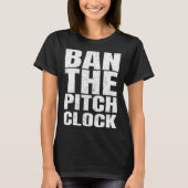 Ban The Pitch Clock in Baseball 1 Tシャツ (正面)