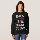 Ban The Pitch Clock in Baseball  Show Your Support スウェットシャツ (正面フル)