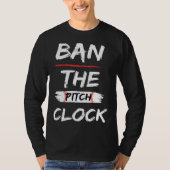 Ban The Pitch Clock in Baseball Show Your Support Tシャツ (正面)