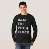 Ban The Pitch Clock in Baseball  Show Your Support Tシャツ (正面フル)