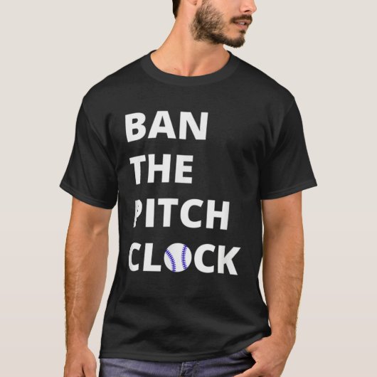 Ban The Pitch Clock in Baseball  Show Your Support Tシャツ (正面)
