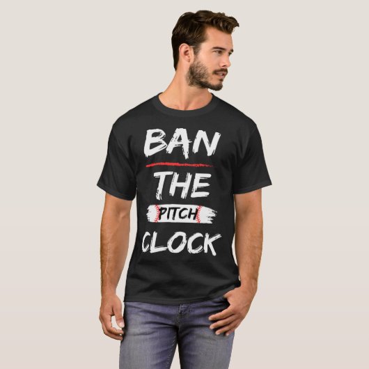 Ban The Pitch Clock in Baseball  Show Your Support Tシャツ (正面フル)