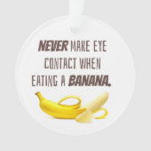 BANANAギフトおもしろいは絶対に目を連絡作らないときに… オーナメント (正面)