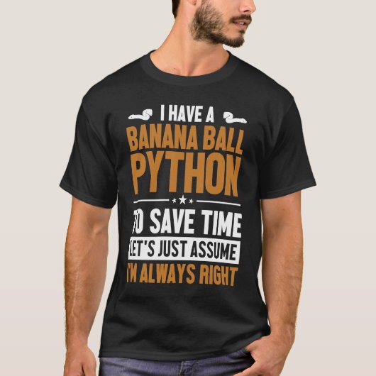 Banana Ball Python Let's Assume I'm Right Banana B Tシャツ (正面)