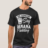 Banana pudding banana recipe ice cream tシャツ (正面)