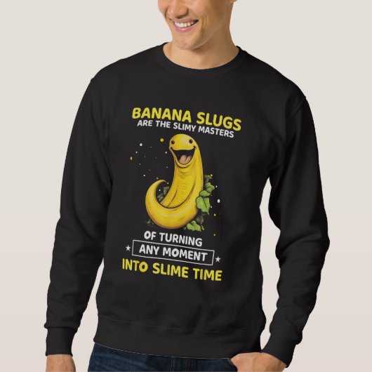 Banana Slug Collecting Quote for Slug Science 1 スウェットシャツ (正面)