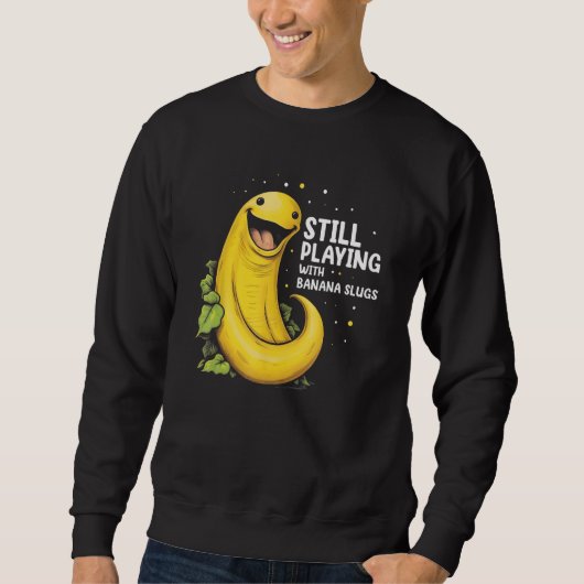 Banana Slug Quote for Banana Snail and Snail Catch スウェットシャツ (正面)