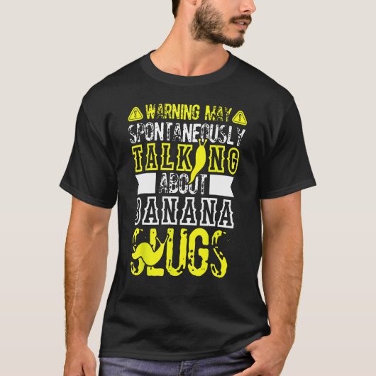 Banana Slug Quote for Banana Snail and Snail Catch Tシャツ (正面)