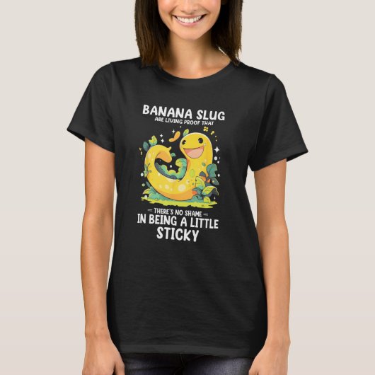 Banana Slug Quote for Banana Snail and Snail Catch Tシャツ (正面)