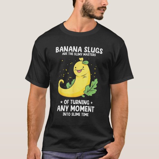 Banana Snail Quote for Snail Catcher and Snail Cat Tシャツ (正面)