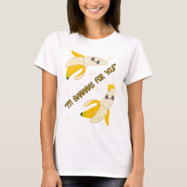 BANANAS FOR YOU Tシャツ