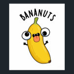 Bananuts Funny Crazy Banana Fruit Pun ポスター<br><div class="desc">Bananuts Funny Crazy Banana Fruit Pun features a cute crazy banana . Perfect pun gift for family and friends who love cute fruit banana puns.</div>