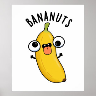 Bananuts Funny Crazy Banana Fruit Pun ポスター