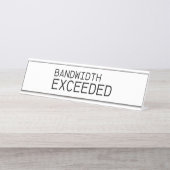 Bandwidth Exceeded | Executive Glass Desk Sign デスクネームプレート (正面)