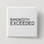 Bandwidth Exceeded | Modern Typography Lapel Pin 缶バッジ (正面)