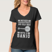 Banjo  Never Underestimate An Old Man With A Banjo Tシャツ (正面)