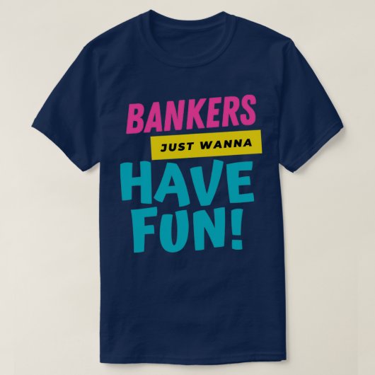 Bankers Just Want To Have Fun 2 Tシャツ (デザイン正面)