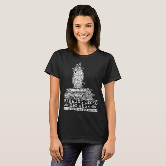 Banning Books Because I Think For Myself I Read Ba Tシャツ (正面フル)