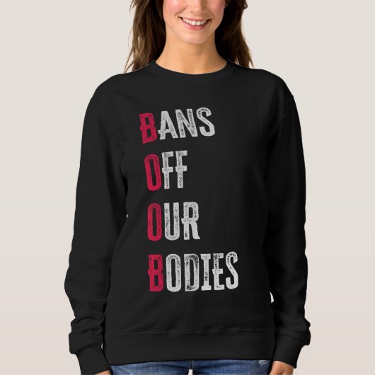 Bans Off Our Bodies Protect Freedom Choose Womens  スウェットシャツ (正面)