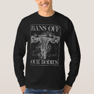 Bans Off Our Bodies Womens Rights Freedom Female C Tシャツ
