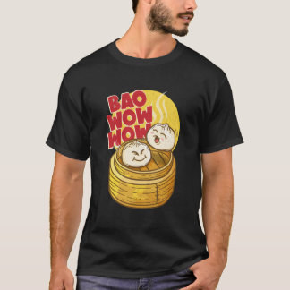 Bao Wow Wow Baozi Food Dim Sum Asian Steam Tシャツ