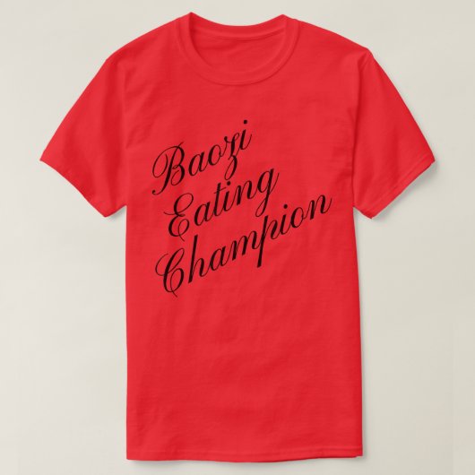 Baozi食べのチャンピオン競合フード食べの続き Tシャツ (デザイン正面)