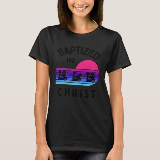 Baptized In Christ Adult Baptism and Youth Baptism Tシャツ (正面)