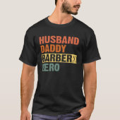 Barber Dad Husband Daddy Hero Father s Day Tシャツ (正面)