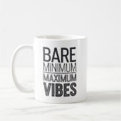Bare Minimum Maximum Vibes Funny Mug コーヒーマグカップ (左)