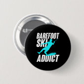 Barefoot Ski Addict Humorous Barefooter Water Spor 缶バッジ (正面&裏面)