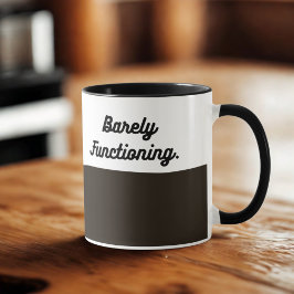 Barely Functioning Mug – Funny Morning Coffee Cup  マグカップ