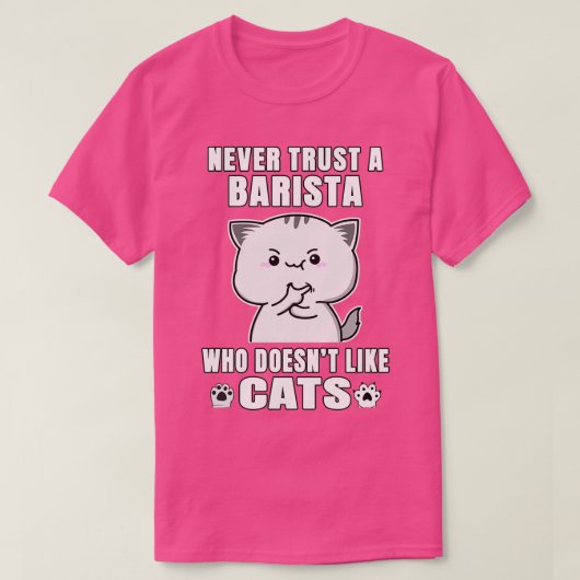 BaristaはNx27tを猫のように扱う人を決して信用しない Tシャツ (デザイン正面)