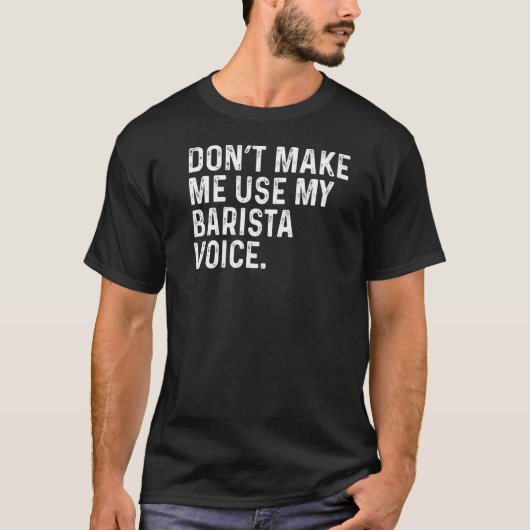 Barista Voice Coffee Prを使わせなおもしろいい Tシャツ (正面)