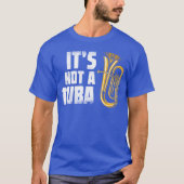 Baritone Euphonium Its Not auba Marching Band gift Tシャツ (正面)