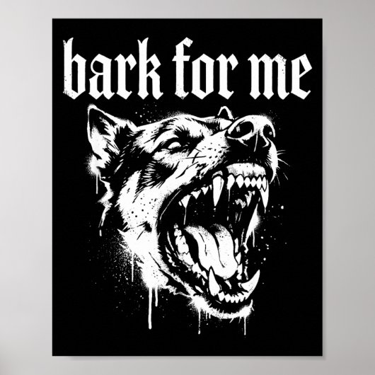 Bark For Me Gothic Fierce Dog  ポスター (正面)