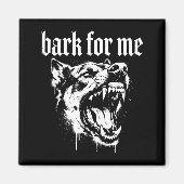 Bark For Me Gothic Fierce Dog  マグネット (正面)