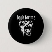 Bark For Me Gothic Fierce Dog 缶バッジ (正面)