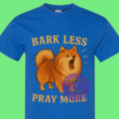 Bark Less Pray More Edition 1 - Christian Tシャツ