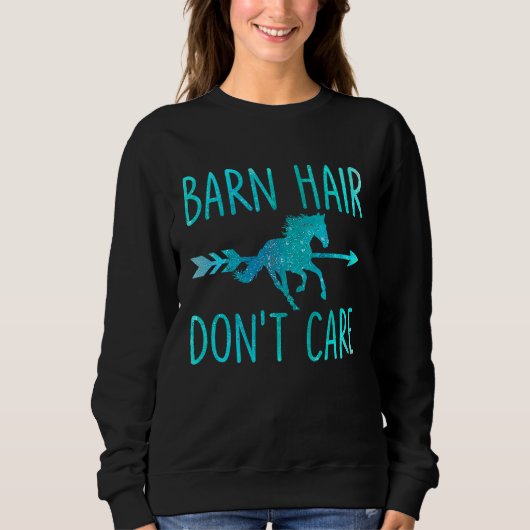 Barn Hair Don't Care  Horse Equestrian Riding Sayi スウェットシャツ (正面)