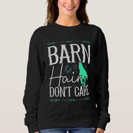 Barn Hair Don't Care Rancher Horse Riding Farmer C スウェットシャツ (正面)